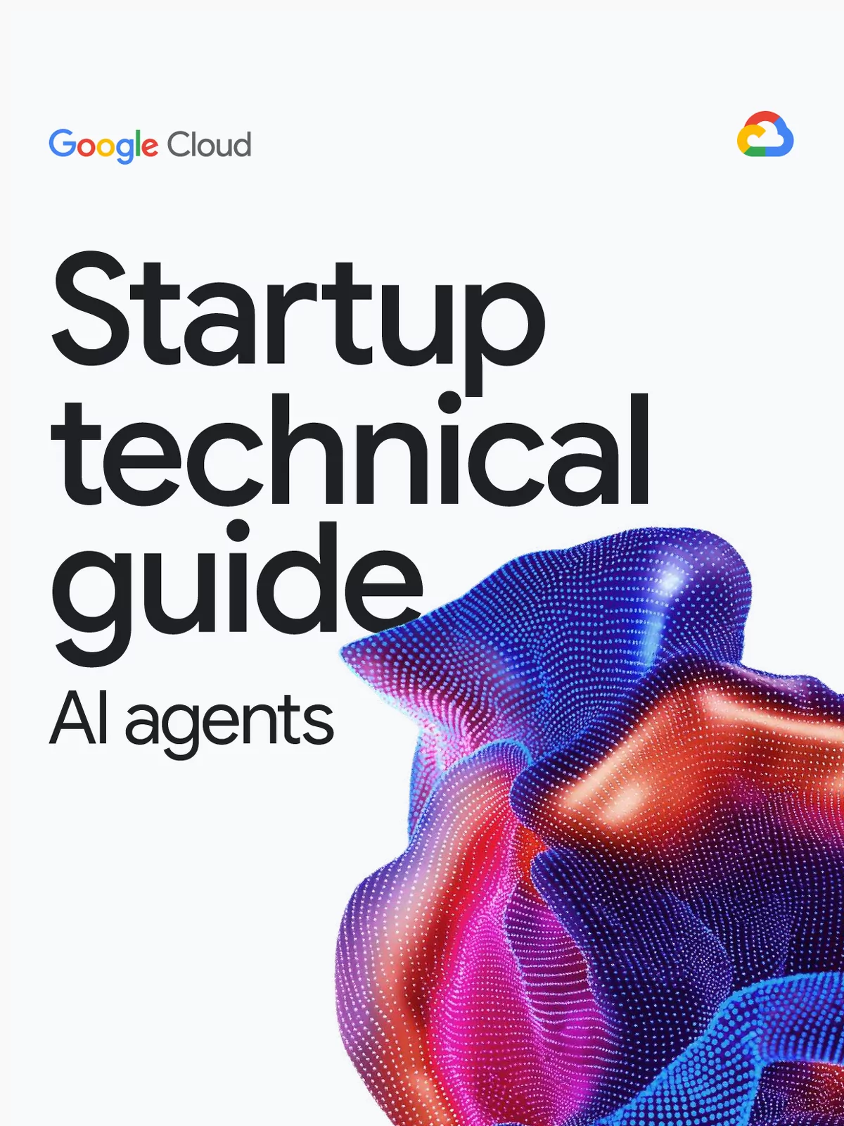 Startup Technical Guide: Building and Managing AI Agents on Google Cloud